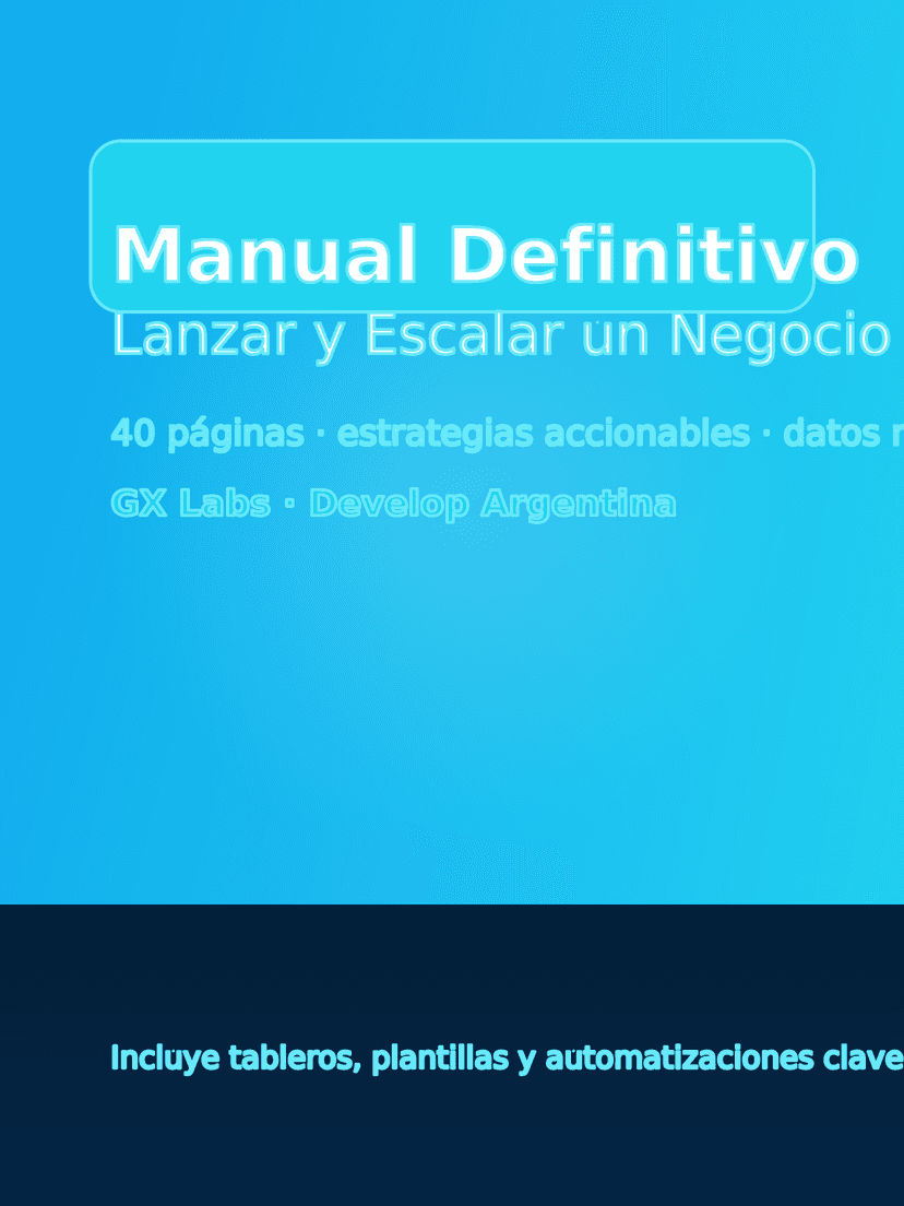 Manual Definitivo para Lanzar y Escalar un Negocio 2025
