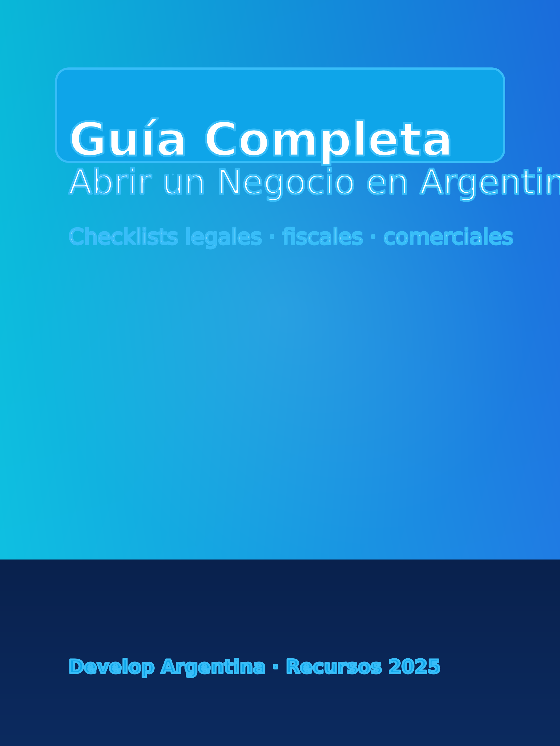Guía Completa para Abrir un Negocio en Argentina 2025